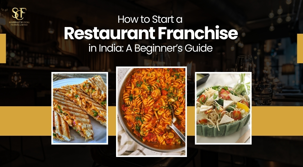 How to Start a Restaurant Franchise in India: A Beginner’s Guide